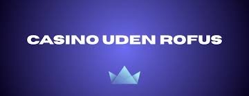 Udforskning af Online Casinoer Uden Om Rufus Udforskning af Online Casinoer Uden Om Rufus
