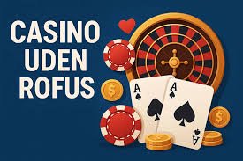 EU Casino Uden ROFUS - spil frit og ansvarligt